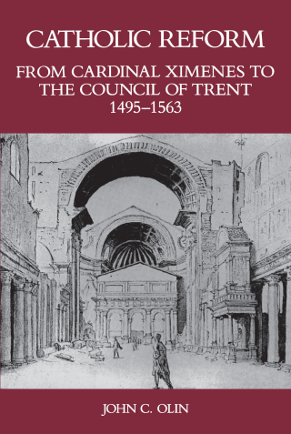 Catholic Reform From Cardinal Ximenes to the Council of Trent, 1495-1563