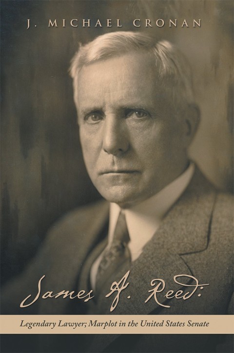 Cover image for book James A. Reed: Legendary Lawyer; Marplot in the United States Senate