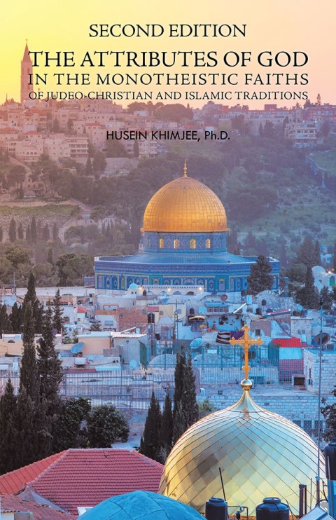 Cover image for book Second Edition: the Attributes of God in the Monotheistic Faiths of Judeo-Christian and Islamic Traditions