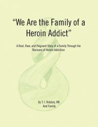 Cover image: We Are the Family of a Heroin Addict 9781532053689