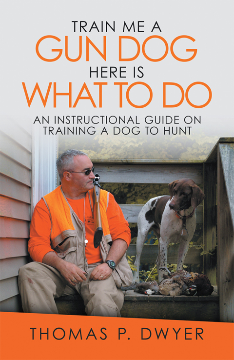 Cover image for book Train Me a Gun Dog Here Is What to Do