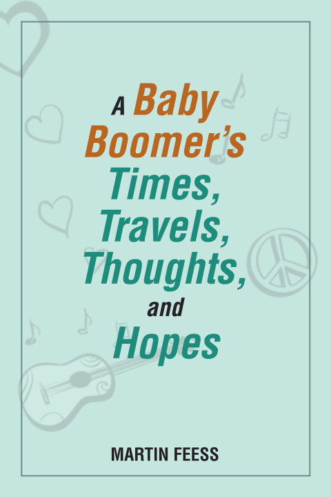 Cover image for book A Baby Boomer’s Times, Travels, Thoughts, and Hopes