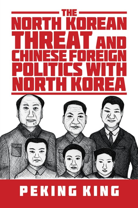 Cover image for book The North Korean Threat and Chinese Foreign Politics with North Korea