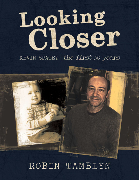 Cover image for book Looking Closer: Kevin Spacey, the First 50 Years