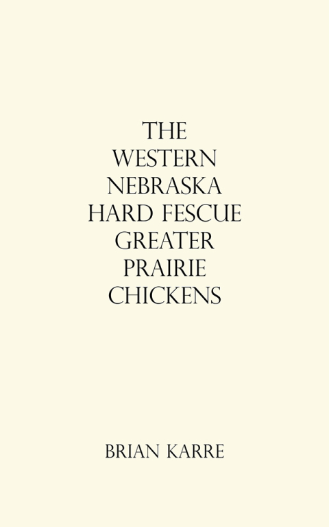 Cover image for book The Western Nebraska Hard Fescue Greater Prairie Chickens