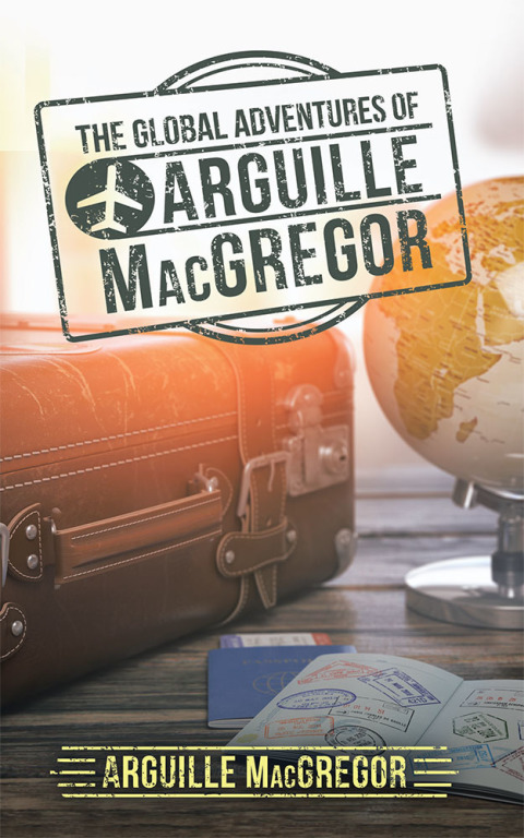Cover image for book The Global Adventures of Arguille Macgregor