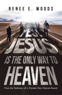 Cover image: Yes! Jesus Is the Only Way to Heaven 9781532084287
