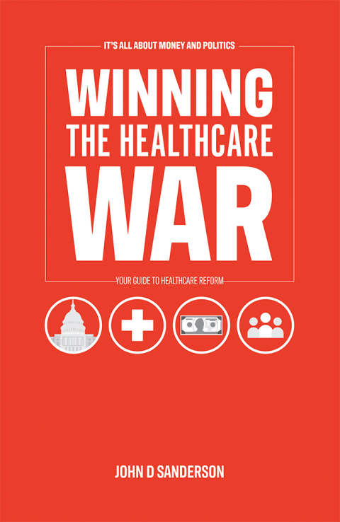 Cover image for book It’s All About Money and Politics: Winning the Healthcare War