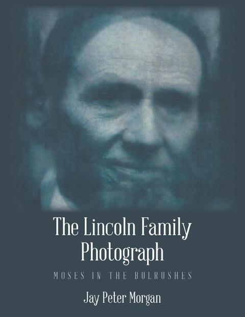 Cover image for book The Lincoln Family Photograph