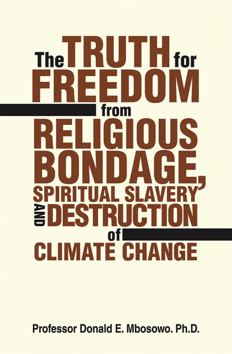 Cover image for book The Truth for Freedom from Religious Bondage, Spiritual Slavery and Destruction of Climate Change