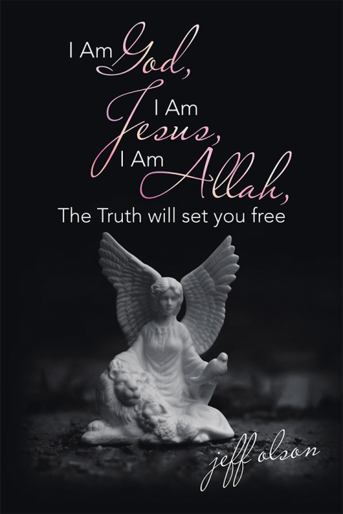 Cover image for book I Am God, I Am Jesus, I Am Allah, the Truth Will Set You Free