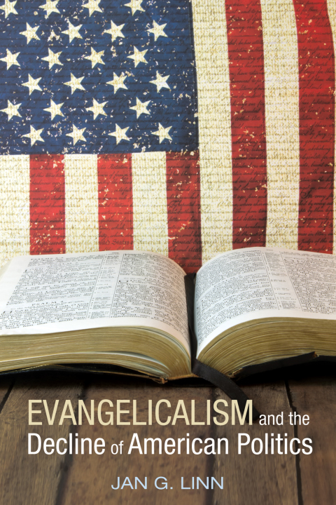 Cover image for book Evangelicalism and The Decline of American Politics