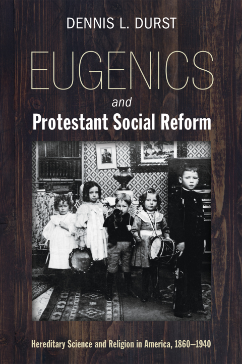Cover image for book Eugenics and Protestant Social Reform