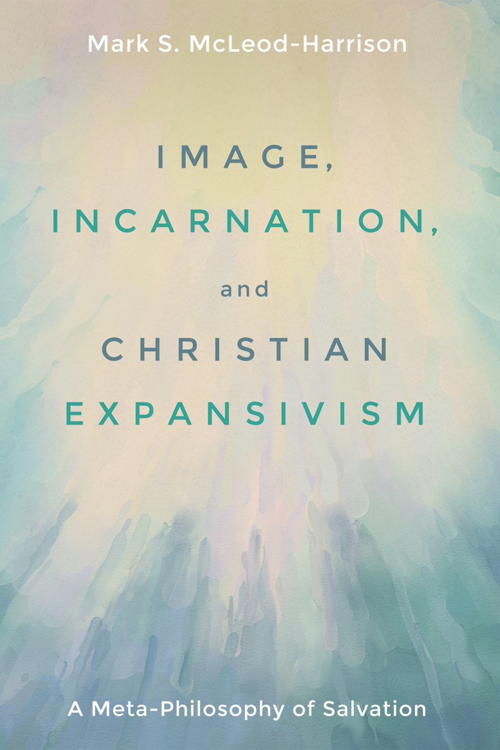 Image  Incarnation  and Christian Expansivism (eBook) - Mark S. McLeod-Harrison,