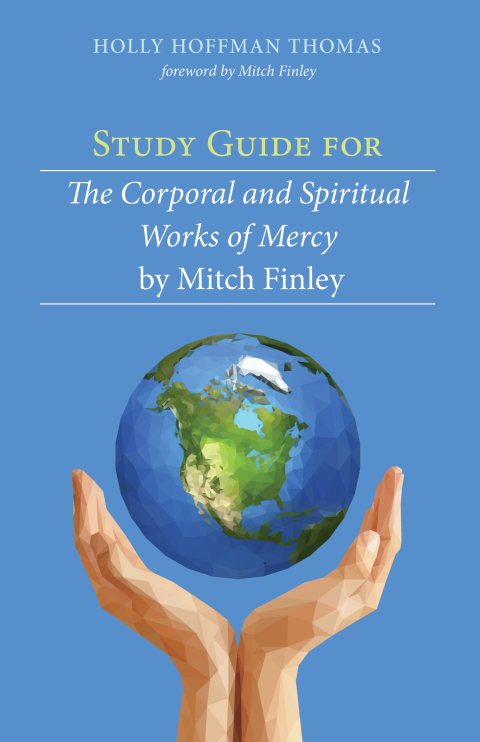 Cover image for book Study Guide for The Corporal and Spiritual Works of Mercy by Mitch Finley