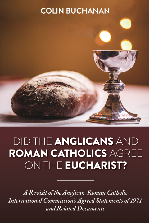 Cover image for book Did the Anglicans and Roman Catholics Agree on the Eucharist?