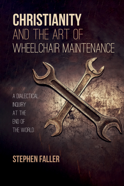 Cover image for book Christianity and the Art of Wheelchair Maintenance
