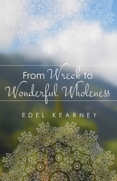Cover image for book From Wreck to Wonderful Wholeness