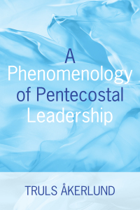 Cover image: A Phenomenology of Pentecostal Leadership 9781532639791