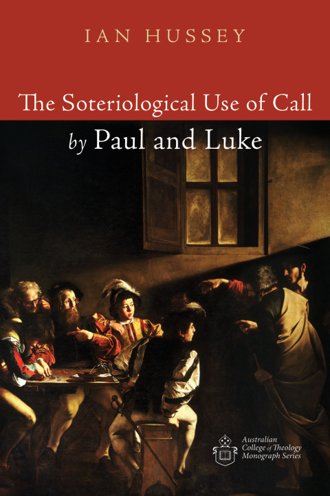 Cover image for book The Soteriological Use of Call by Paul and Luke