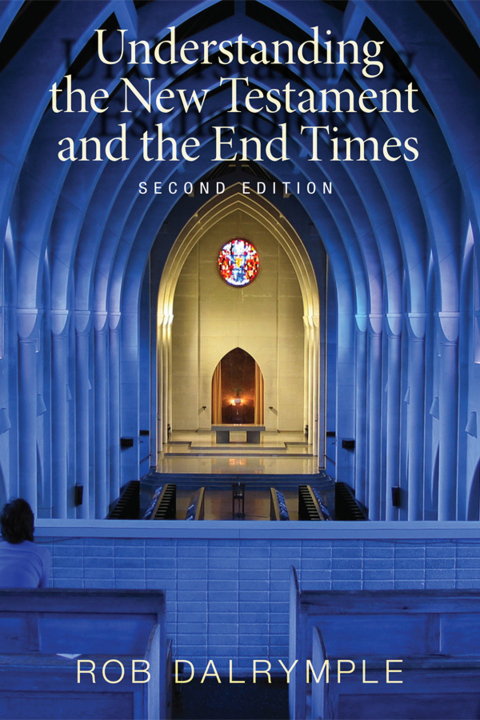 Cover image for book Understanding the New Testament and the End Times, Second Edition