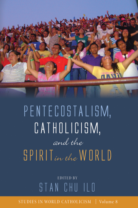 Cover image for book Pentecostalism, Catholicism, and the Spirit in the World