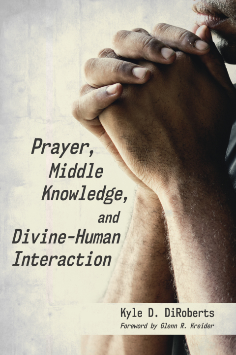 Cover image for book Prayer, Middle Knowledge, and Divine-Human Interaction