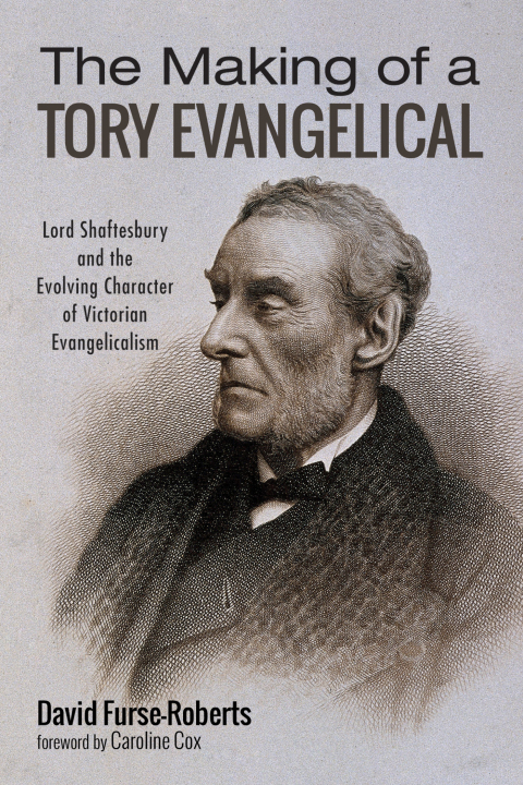 Cover image for book The Making of a Tory Evangelical