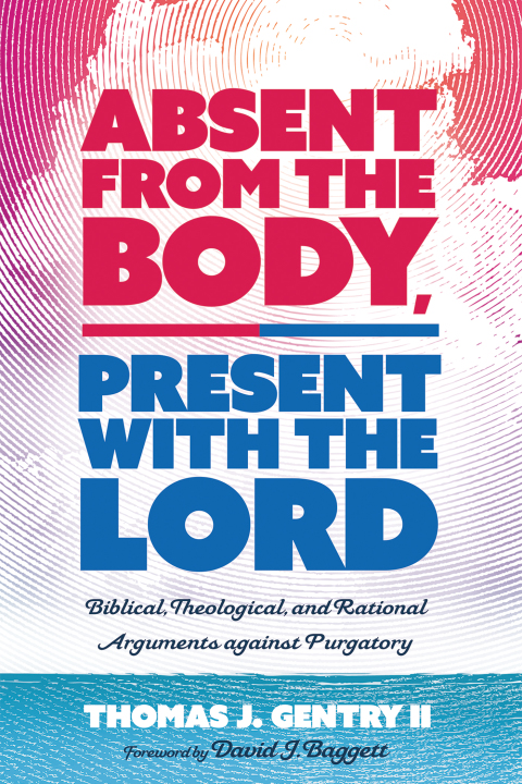 Cover image for book Absent from the Body, Present with the Lord