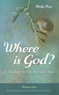 Cover image: Where is God?: A Theology for the Here and Now, Volume One 9781532658808