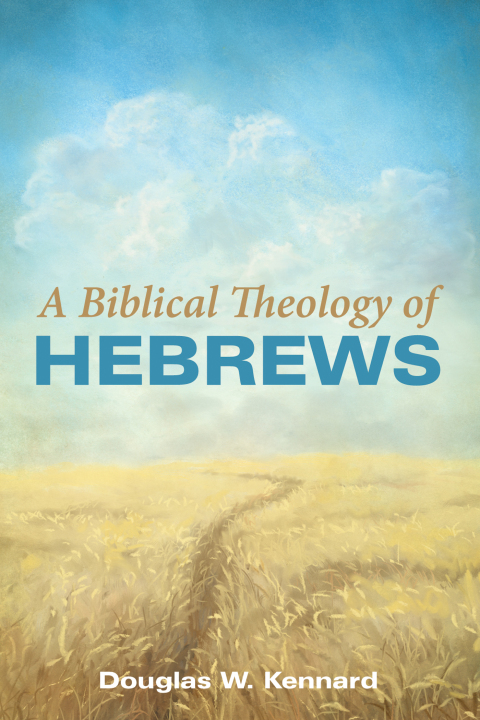 Cover image for book A Biblical Theology of Hebrews