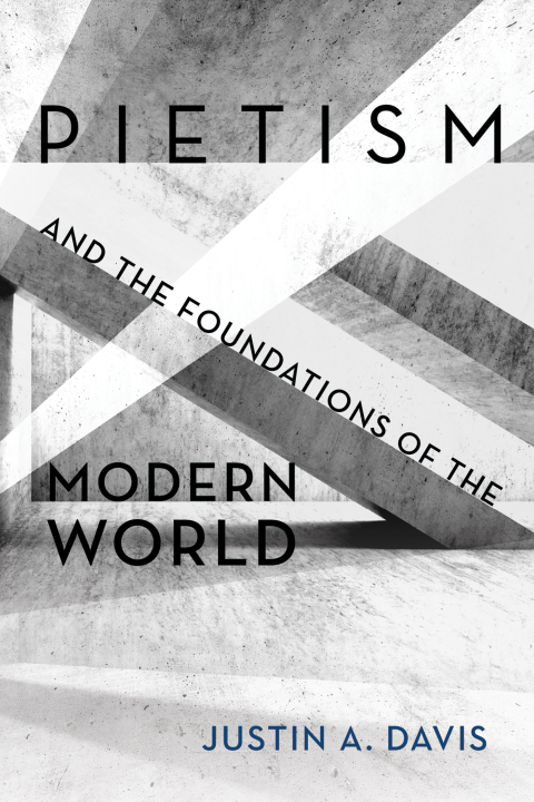 Cover image for book Pietism and the Foundations of the Modern World