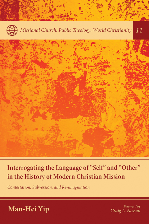Cover image for book Interrogating the Language of “Self” and “Other” in the History of Modern Christian Mission