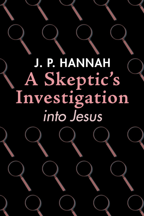 Cover image for book A Skeptic’s Investigation into Jesus