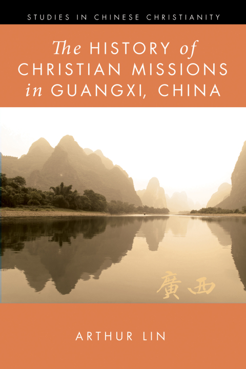 Cover image for book The History of Christian Missions in Guangxi, China