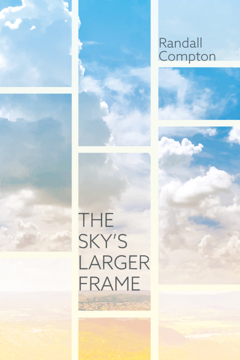 Cover image for book The Sky’s Larger Frame