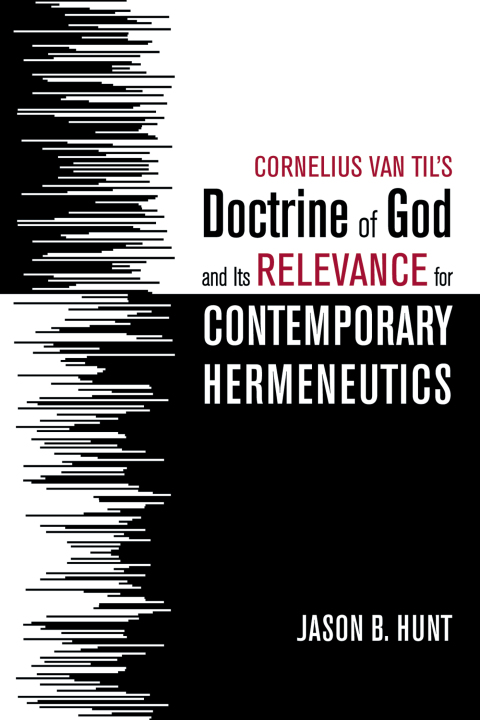 Cover image for book Cornelius Van Til’s Doctrine of God and Its Relevance for Contemporary Hermeneutics