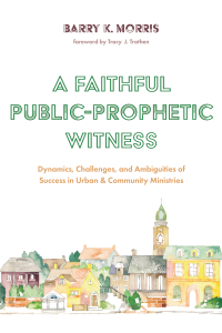 Cover image: A Faithful Public-Prophetic Witness 9781532684340