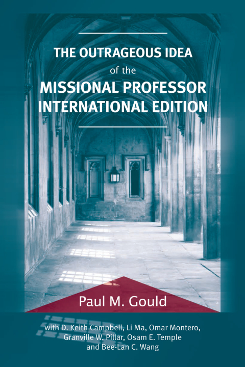 Cover image for book The Outrageous Idea of the Missional Professor, International Edition