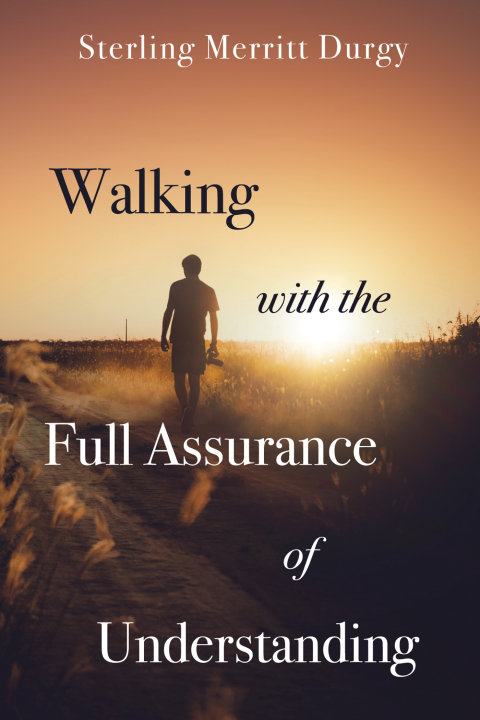 Cover image for book Walking with the Full Assurance of Understanding