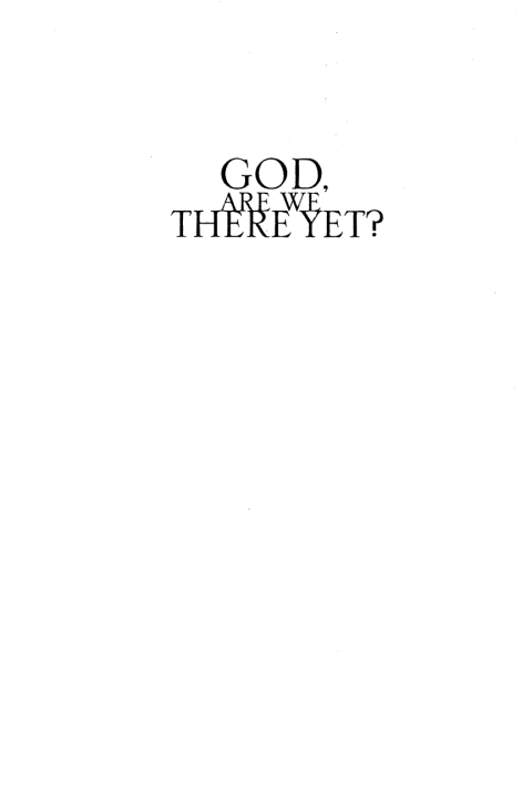 Cover image for book God, Are We There Yet?