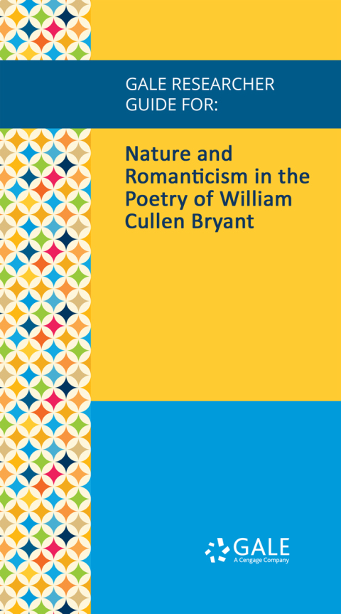 Cover image for book Gale Researcher Guide for: Nature and Romanticism in the Poetry of William Cullen Bryant