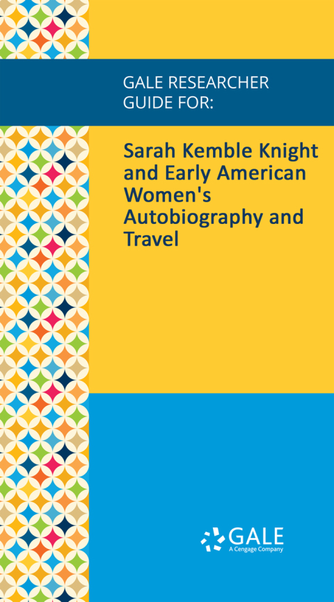 Cover image for book Gale Researcher Guide for: Sarah Kemble Knight and Early American Women's Autobiography and Travel