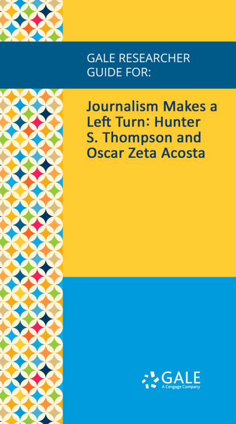 Cover image for book Gale Researcher Guide for: Journalism Makes a Left Turn: Hunter S. Thompson and Oscar Zeta Acosta