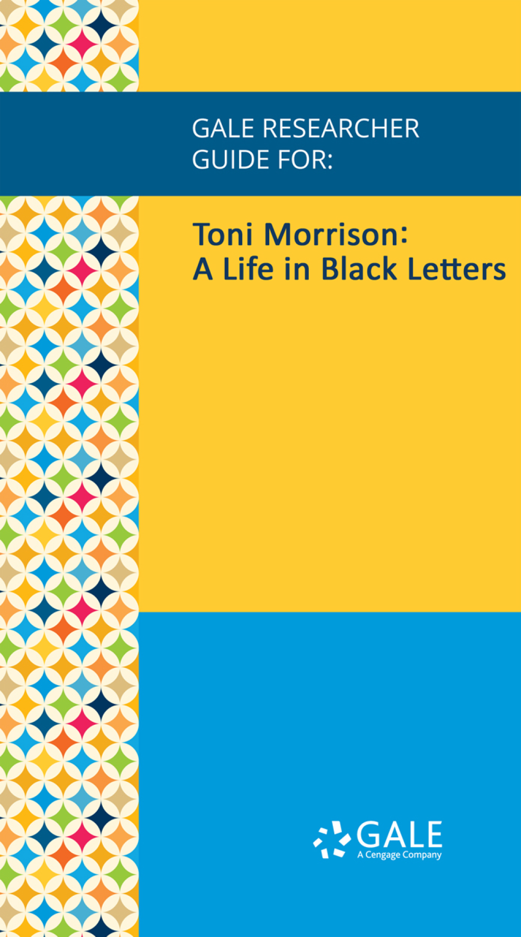 Gale Researcher Guide for: Toni Morrison: A Life in Black Letters - 1st Edition (eBook)