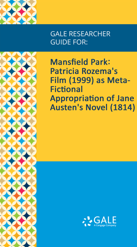Cover image for book Gale Researcher Guide for: Mansfield Park: Patricia Rozema's Film (1999) as Meta-Fictional Appropriation of Jane Austen's Novel (1814)
