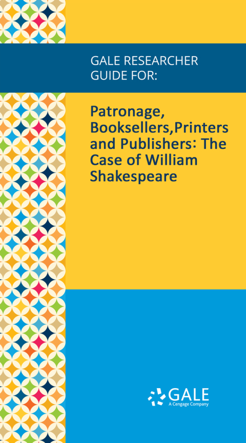 Cover image for book Gale Researcher Guide for: Patronage, Booksellers, Printers and Publishers: The Case of William Shakespeare