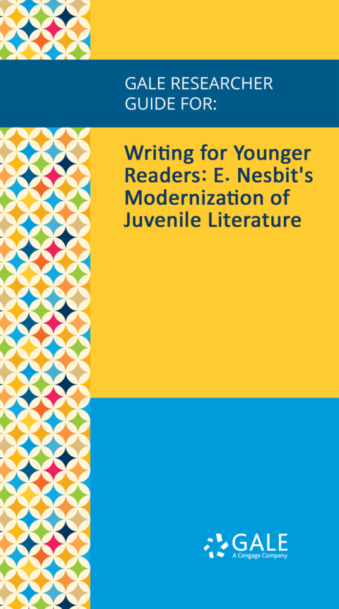 Cover image for book Gale Researcher Guide for: Writing for Younger Readers: E. Nesbit's Modernization of Juvenile Literature