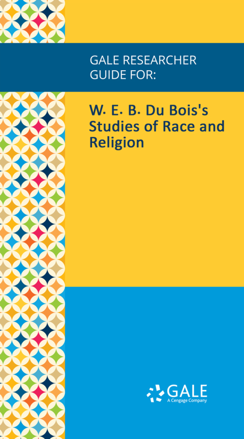 Cover image for book Gale Researcher Guide for: W. E. B. Du Bois's Studies of Race and Religion