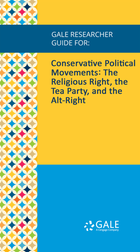 Cover image for book Gale Researcher Guide for: Conservative Political Movements: The Religious Right, the Tea Party, and the Alt-Right